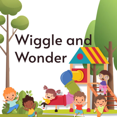 Wiggle and Wonder